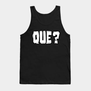 Que? Tank Top